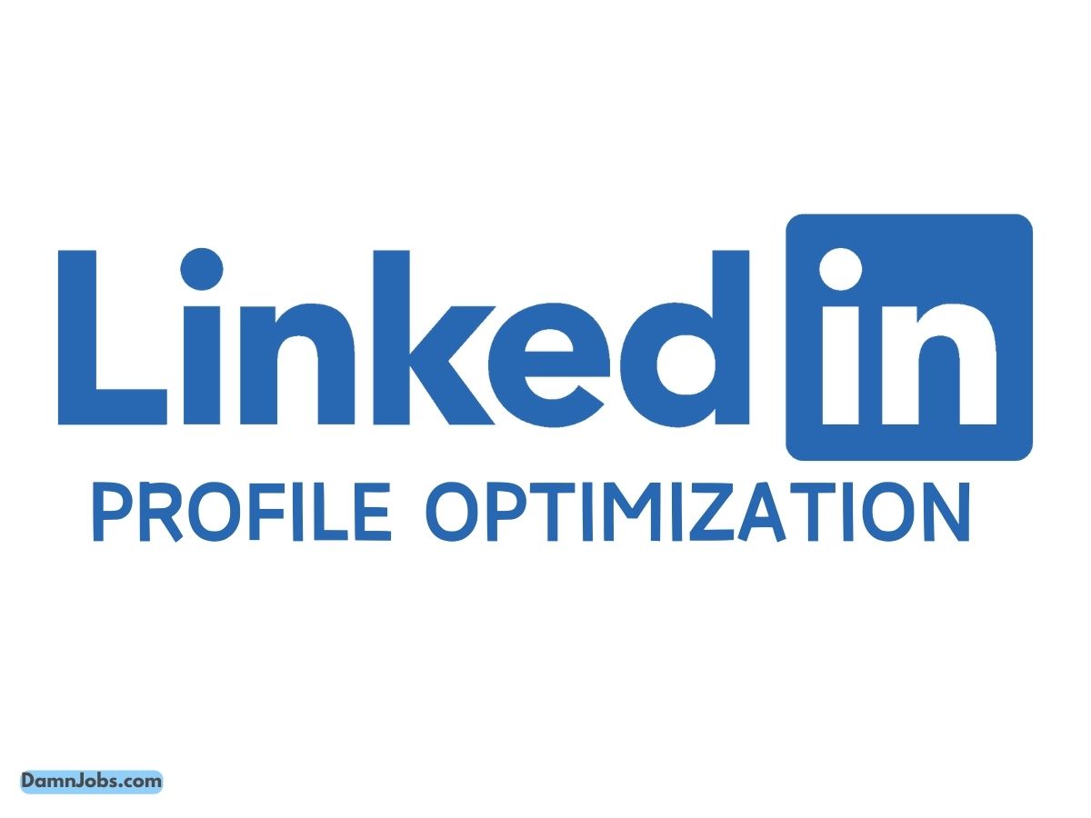 LinkedIn Profile Optimization for Job Seekers: How to Boost Your Visibility and Attract Employers