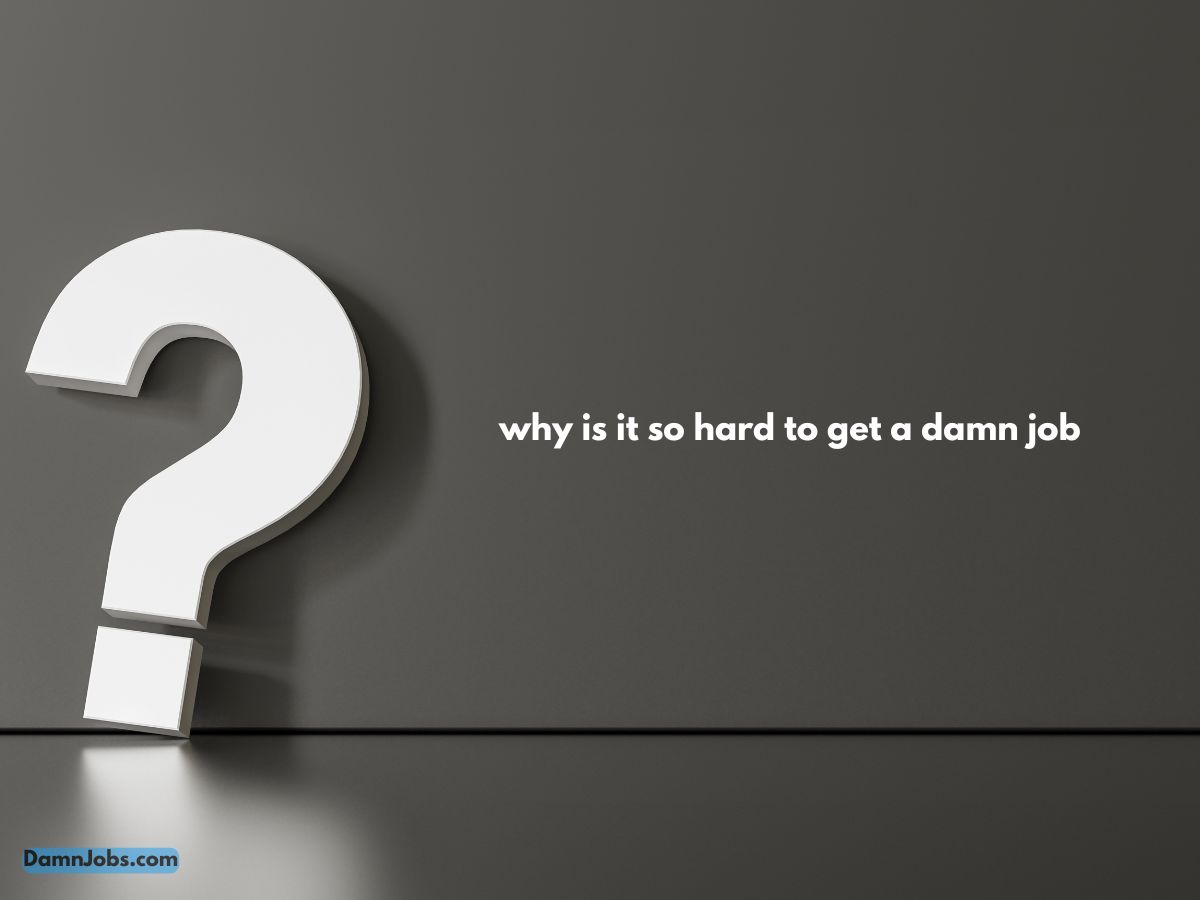 why is it so hard to get a damn job