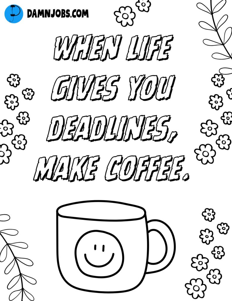 Cartoon graphic with the text "When life gives you deadlines, make coffee." Features a smiling mug and floral doodles, conveying a light, humorous tone.