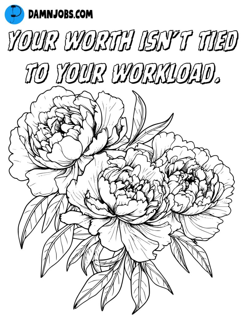 your worth isn't tied to your workload free flowers coloring page 