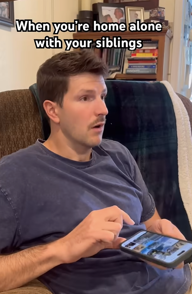 When you're home alone with your siblings