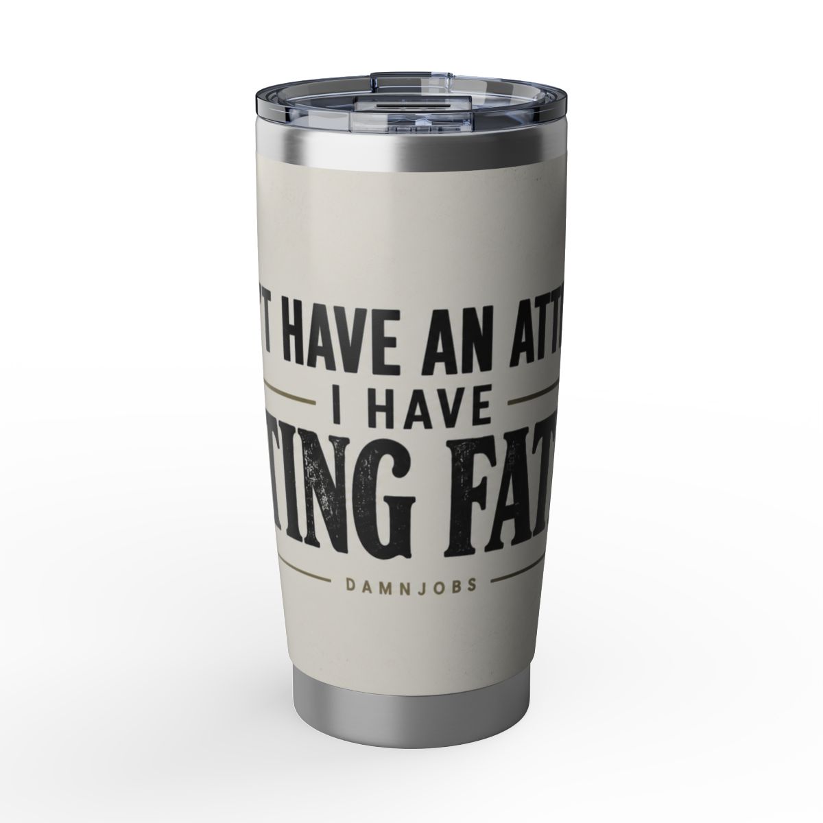 20oz Tumbler — “I Don’t Have An Attitude, I Have Resting Fatigue” Insulated Travel Cup