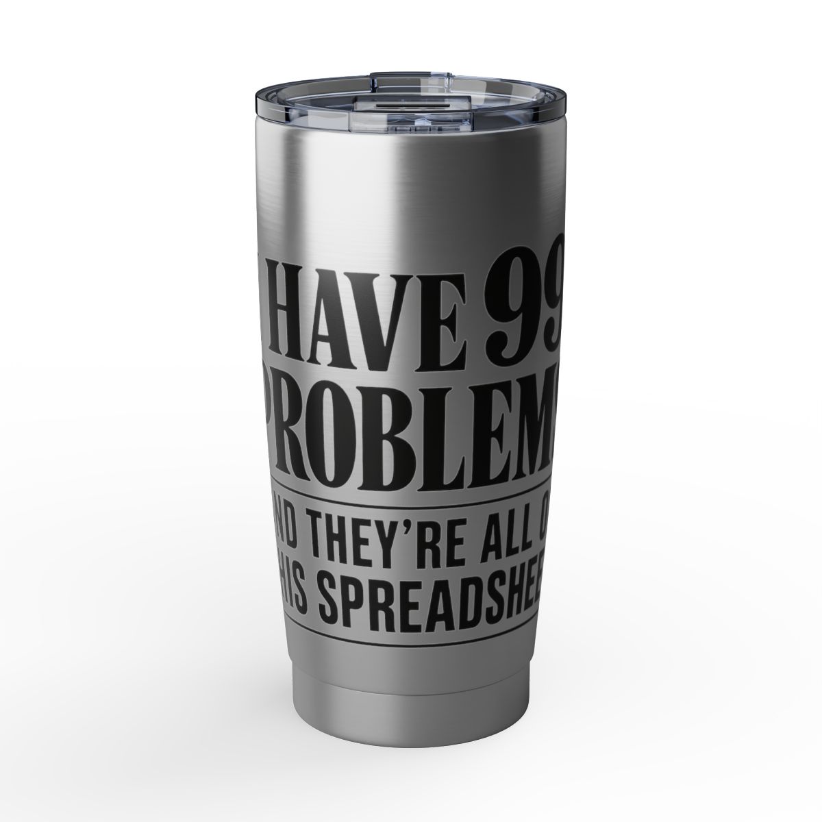 20oz Tumbler – "I Have 99 Problems" Funny Office Quote Stainless Travel Mug