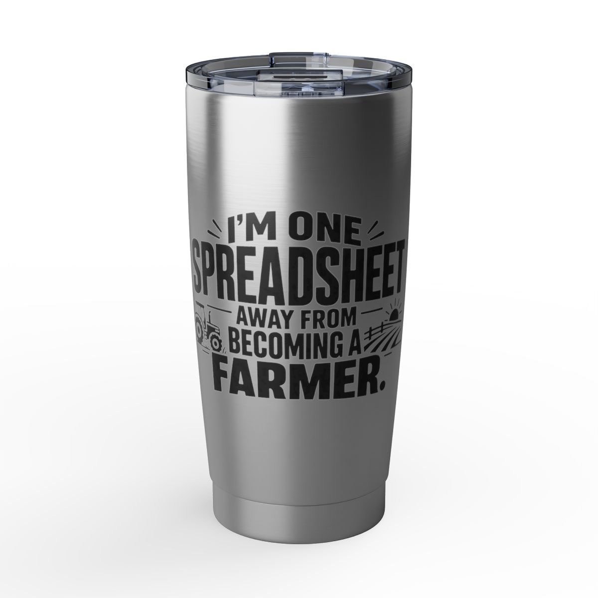 20oz Tumbler — “I’m One Spreadsheet Away From Becoming a Farmer” Stainless Travel Cup