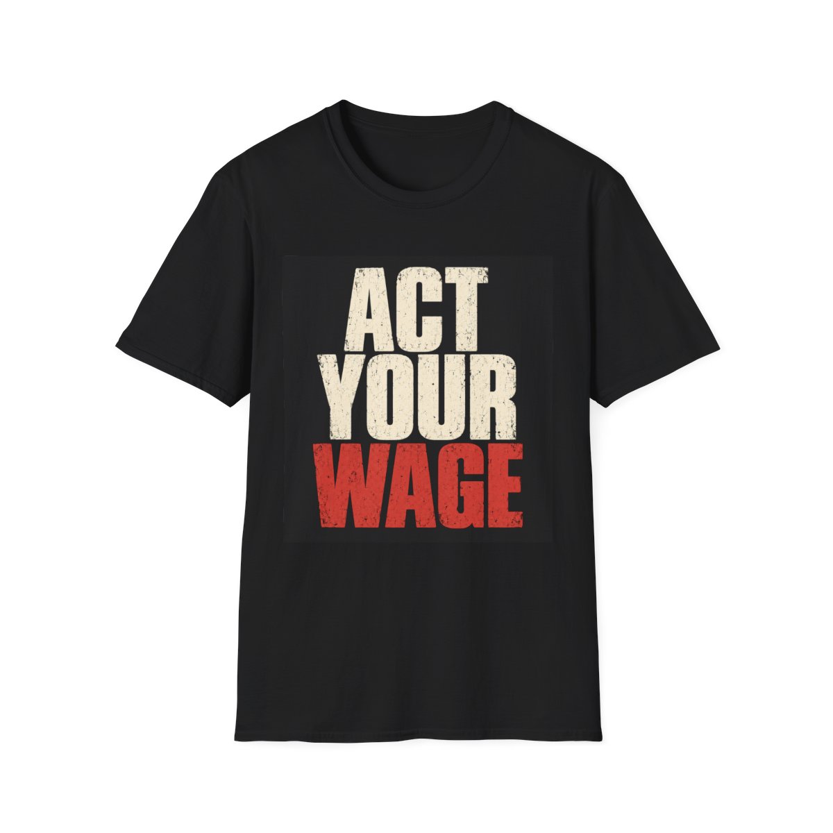 Act Your Wage T-Shirt — Funny Financial Humor Tee for Budgeting & Money Mindset